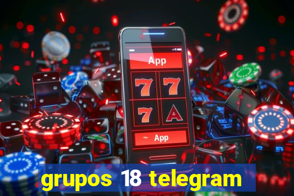 grupos 18 telegram